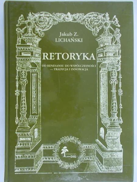 Lichański Jakub Z. - Retoryka od renesansu do współczesności