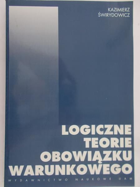 Świrydowicz Kazimierz - Logiczne teorie obowiązku warunkowego
