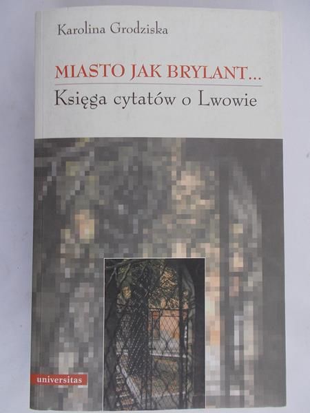 Grodziska Karolina - Miasto jak brylant, Księga cytatów o Lwowie