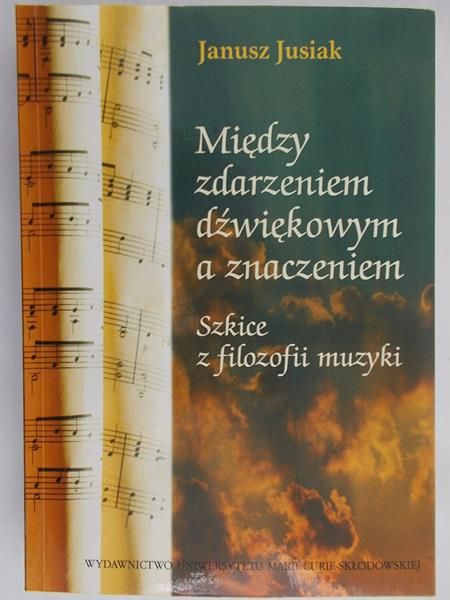 Jusiak Janusz - Między zdarzeniem dźwiękowym a znaczeniem
