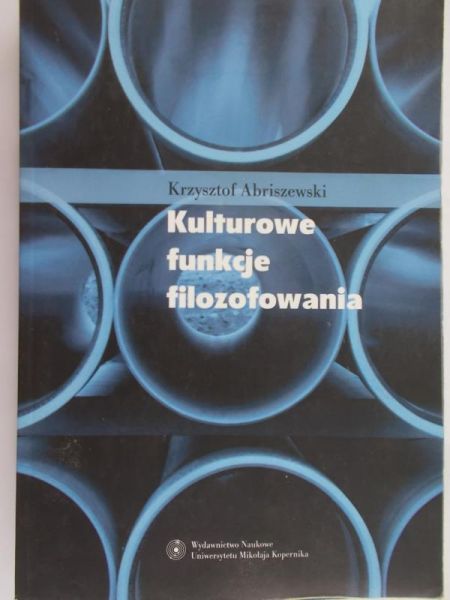 Abriszewski Krzysztof - Kulturowe funkcje filozofowania