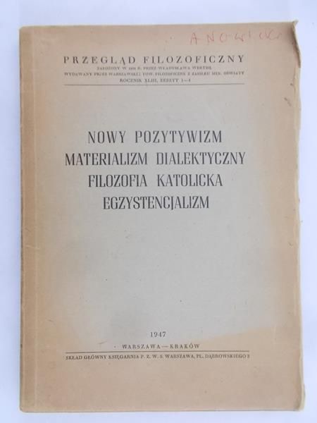 Przegląd filozoficzny - Nowy pozytywizm, materializm dialektyczny, filozofia katolicka, egzystencjalizm, 1947 r.