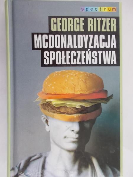 Ritzer George - Mcdonaldyzacja społeczństwa