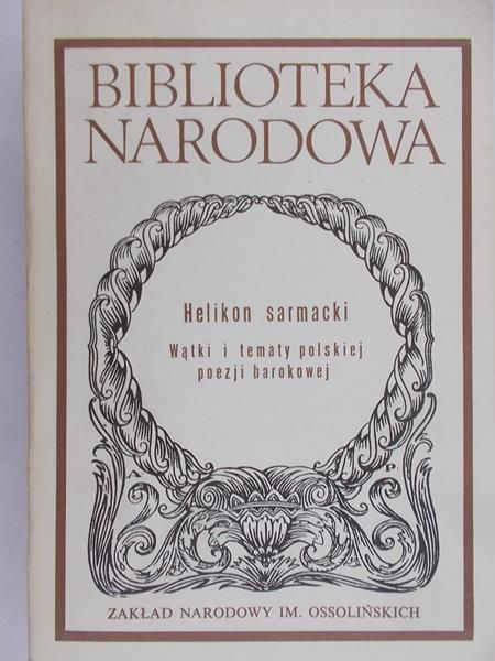 Sarmacki Helikon - Wątki i tematy polskiej poezji barokowej