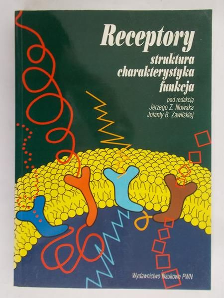 Nowak Jerzy Z., Zawilska Jolanta B. (red.) - Receptory: Struktura, charakterystyka, funkcja