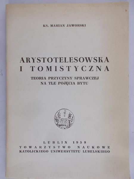 Jaworski Marian - Arystotelesowska i tomistyczna teoria przyczyny sprawczej na tle pojecia butu