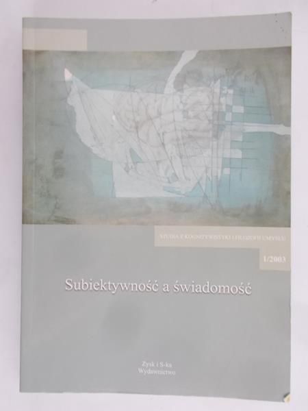 Dziarnowska Wioletta (red.) - Subiektywność a świadomość