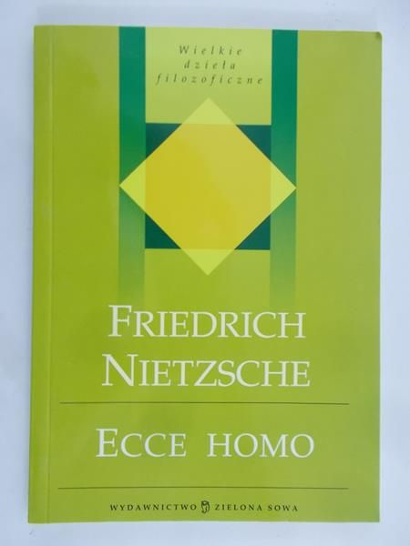 Nietzsche Fryderyk - Ecce Homo. Jak się staje, kim się jest