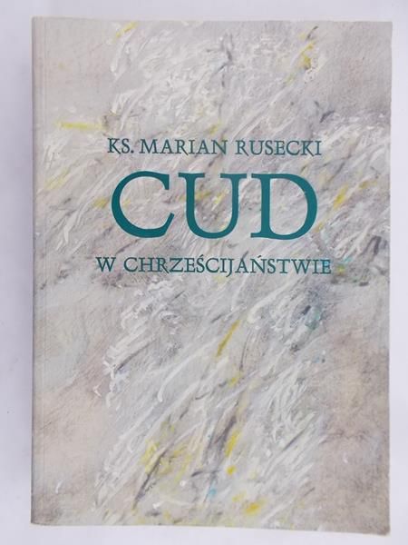 Rusecki Marian -  Cud w chrześcijaństwie