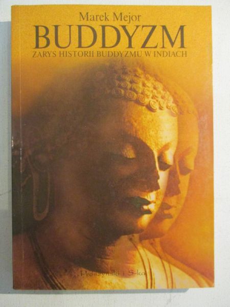 Mejor Marek - Buddyzm. Zarys historii Buddyzmu w Indiach