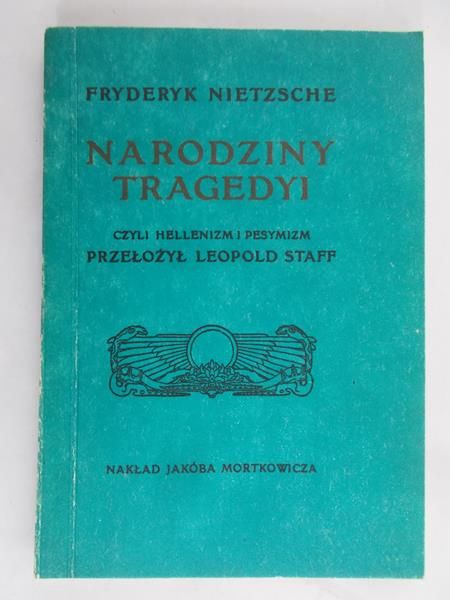 Nietzsche Fryderyk - Narodziny tragedyi, 1907 r.