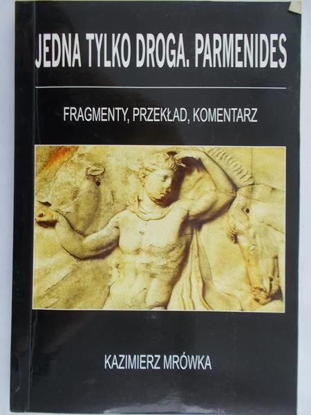 Mrówka Kazimierz -Jedna Tylko Droga, Parmenides