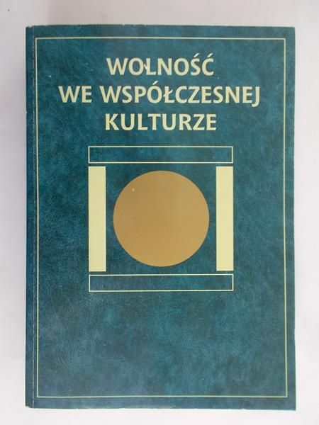 Zdybicka Zofia (red.) - Wolność we współczesnej kulturze