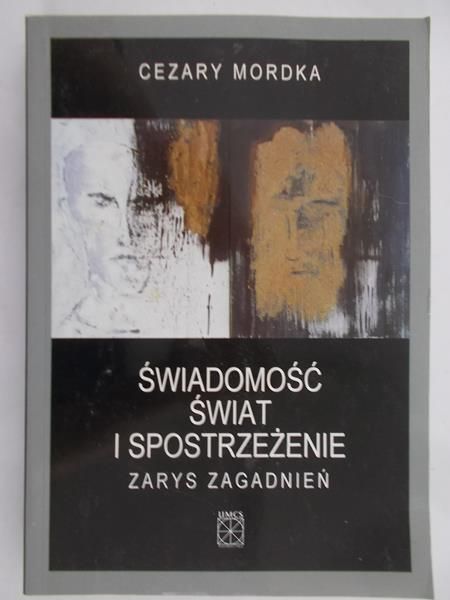 Mordka Cezary - Świadomość Świat i Spostrzeżenie – zarys zagadnień