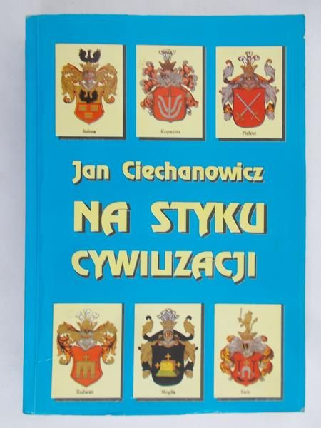 Ciechanowicz Jan - Na styku cywilizacji