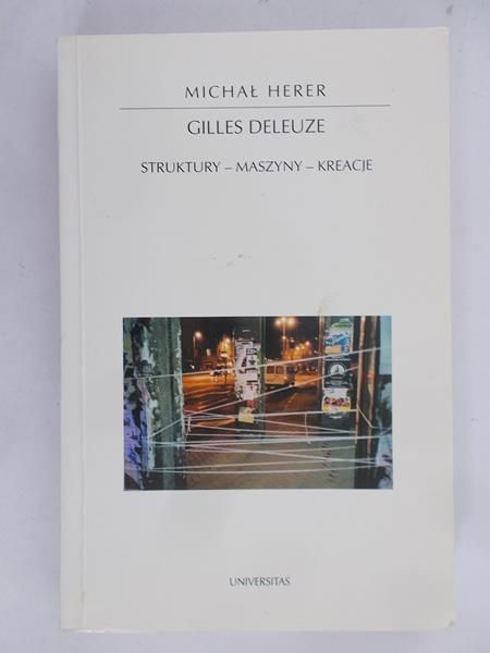 Deleuze Gilles - Struktury-Maszyny-Kreacje