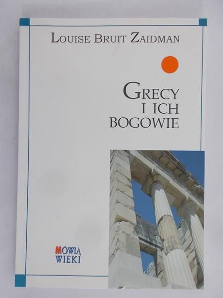 Bruit Zaidman Louise - Grecy i ich bogowie