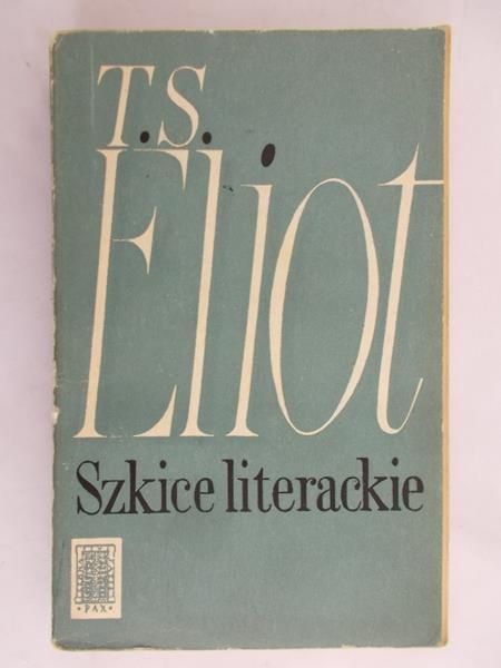 Eliot Stearns Thomas  - Szkice literackie