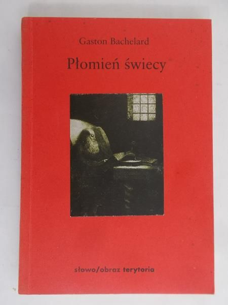 Bachelard Gaston - Płomień świecy