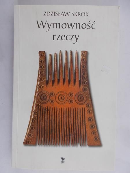Skrok Zdzisław - Wymowność rzeczy