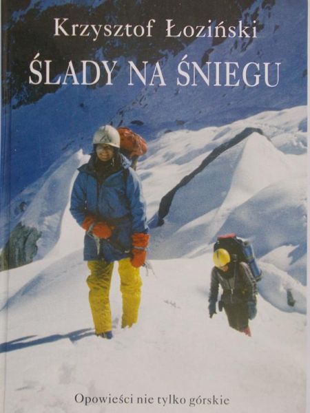 Łoziński Krzysztof - Ślady na śniegu. Opowieści nie tylko górskie