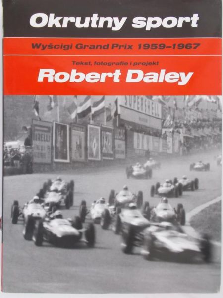 Daley Robert - Okrutny sport Wyścigi Grand Prix 1959 – 1967
