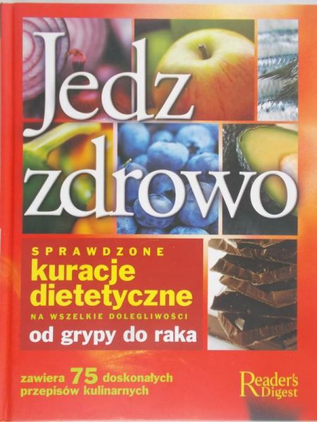 Jedz zdrowo. Sprawdzone kuracje dietetyczne