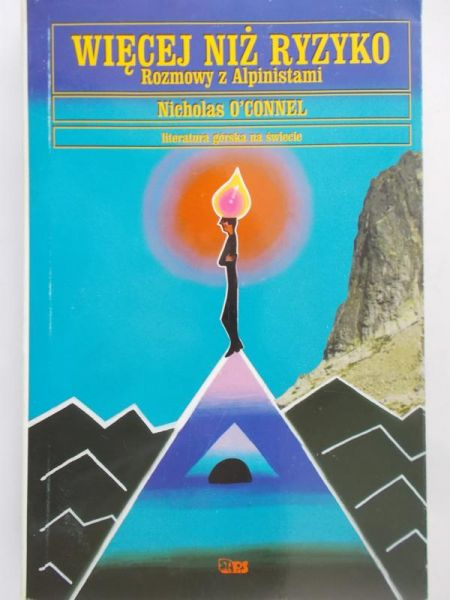O'Connel Nicholas - Więcej niż ryzyko. Rozmowy z Alpinistami