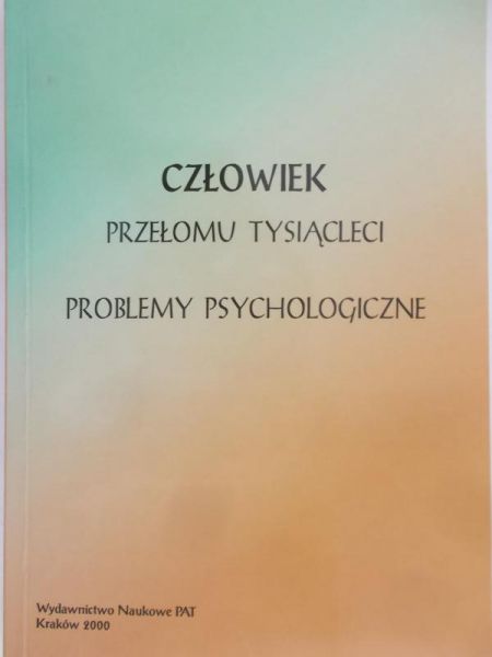 Makselon Józef (red.) - Człowiek przełomu tysiącleci, problemy psychologiczne