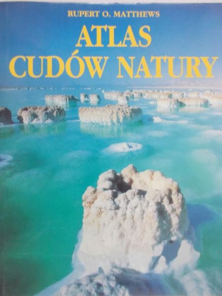 Matthews Rupert - Atlas Cudów Natury