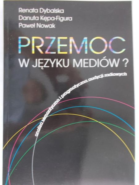 Dybalska Renata - Przemoc w języku mediów?