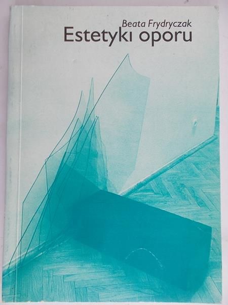 Frydryczak Beata - Estetyka oporu