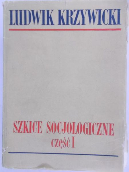 Krzywicki Ludwik - Szkice socjologiczne, cz. I