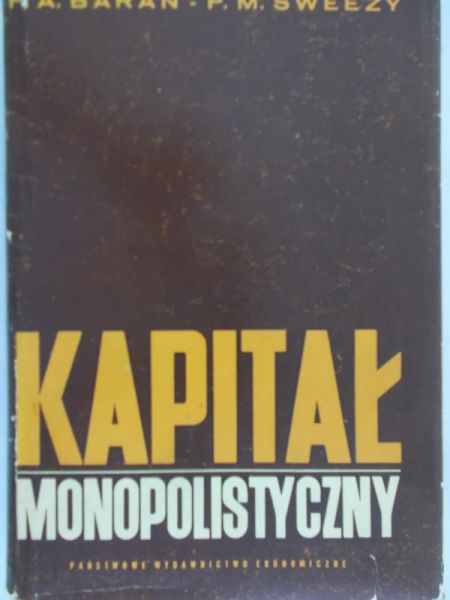 Baran P. A.  - Kapitał monopolistyczny