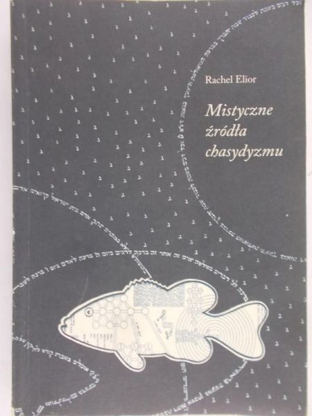 Elior Rachel - Mistyczne źródła chasydyzmu