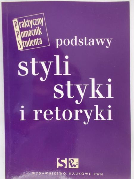 Wierzbicka Elżbieta - Podstawy stylistyki i retoryki