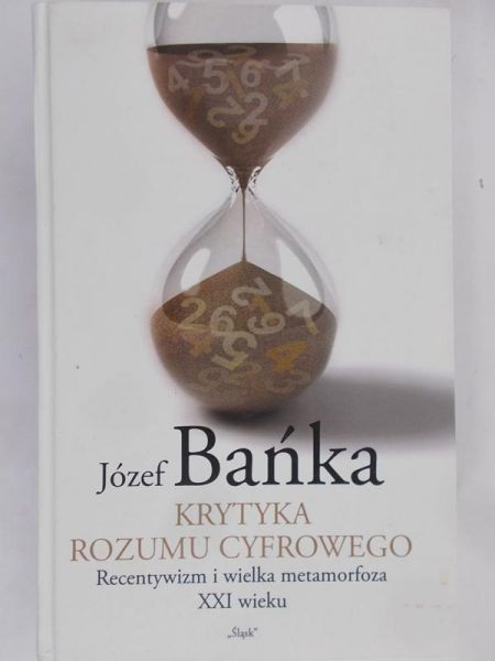 Bańka Józef - Krytyka rozumu cyfrowego