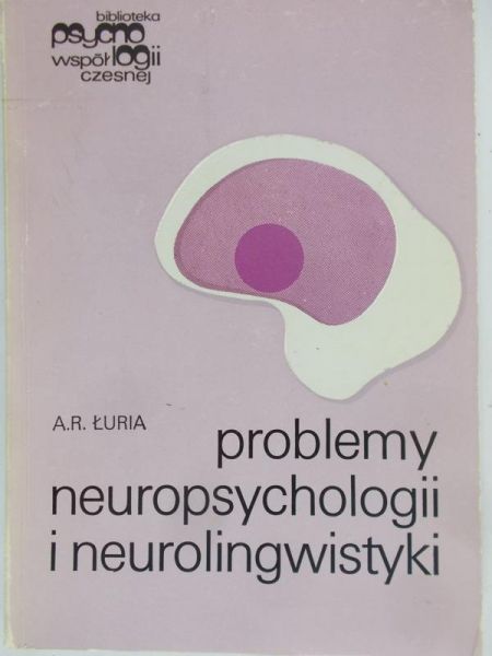 Łuria A.R. - Problemy neuropsychologii i neurolingwistyki