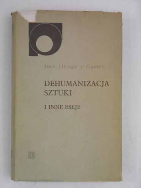 Gasset Jose Ortega - Dehumanizacja sztuki i inne eseje