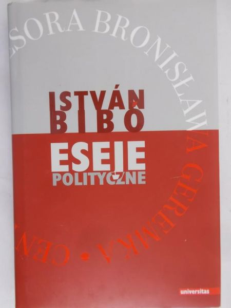 Bibo Istvan - Eseje polityczne