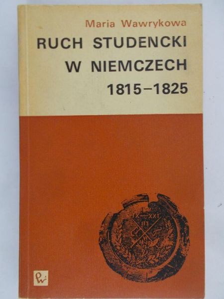 Wawrykowa Maria - Ruch studencki w Niemczech 1815-1825