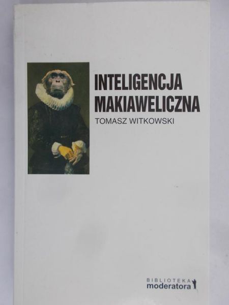 Witkowski Tomasz - Inteligencja Makiawliczna