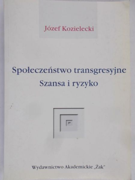 Kozielecki Józef - Społeczeństwo transgresyjne. Szansa i ryzyko