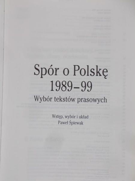 Śpiewak Paweł - Spór o Polskę 1989-99. Wybór tekstów prasowych
