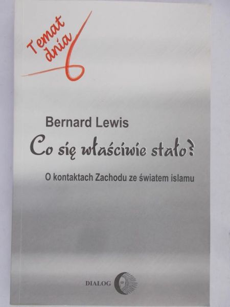 Lewis Bernard  - co sie właściwie stało ? O kontaktach zachodu ze swiatem islamu