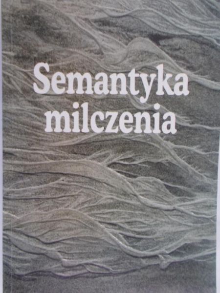 Handk Kwiryna (red.) - Semantyka milczenia