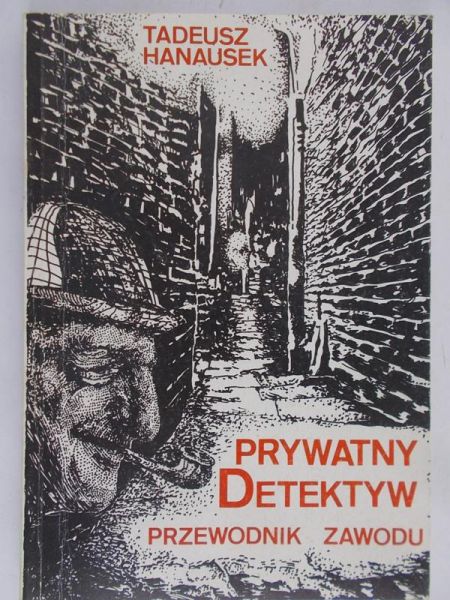 Hanausek Tadeusz - Prywatny detektyw. Przewodnik zawodu