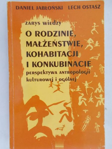 Jabłoński Daniel - Zarys wiedzy o rodzinie, małżeństwie, kohabitacji i konkubinacie, perspektywa antropologii kulturowej i ogólnej