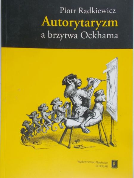 Radkiewicz Piotr - Autorytaryzm a brzytwa Ockhama