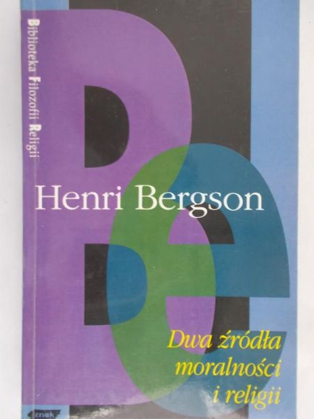 Bergson Henri - Dwa źródła moralności i religii